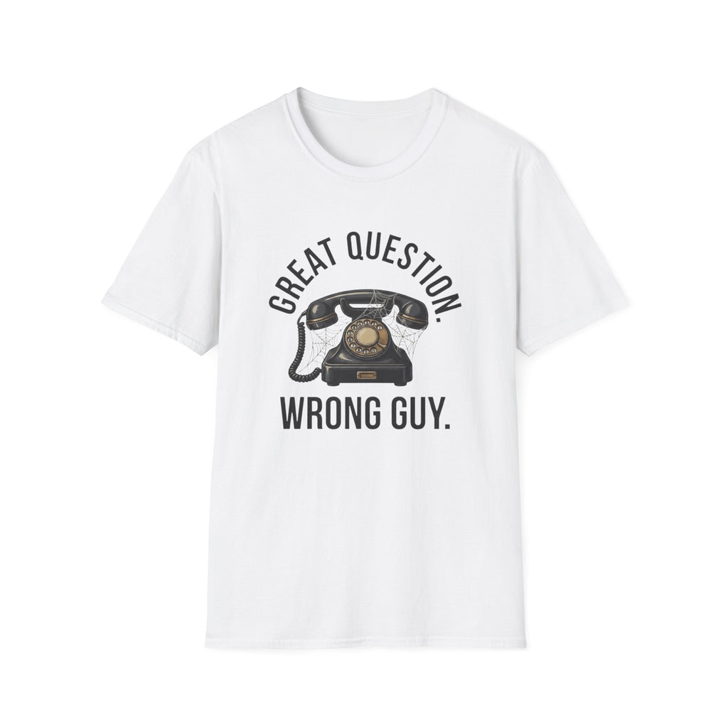 Great Question, Wrong Guy Phone T-Shirt