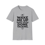 When You're Done Talking T-Shirt