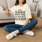 Both Be Wrong 2 T-Shirt