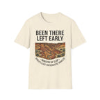 Been There Left Early T-Shirt