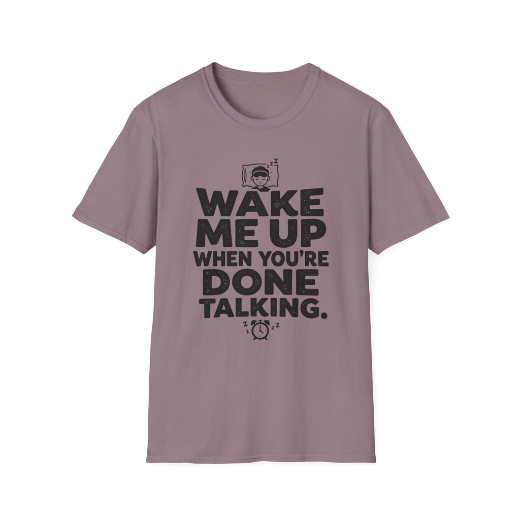 When You're Done Talking T-Shirt
