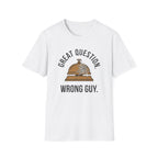 Great Question, Wrong Guy Bell T-Shirt