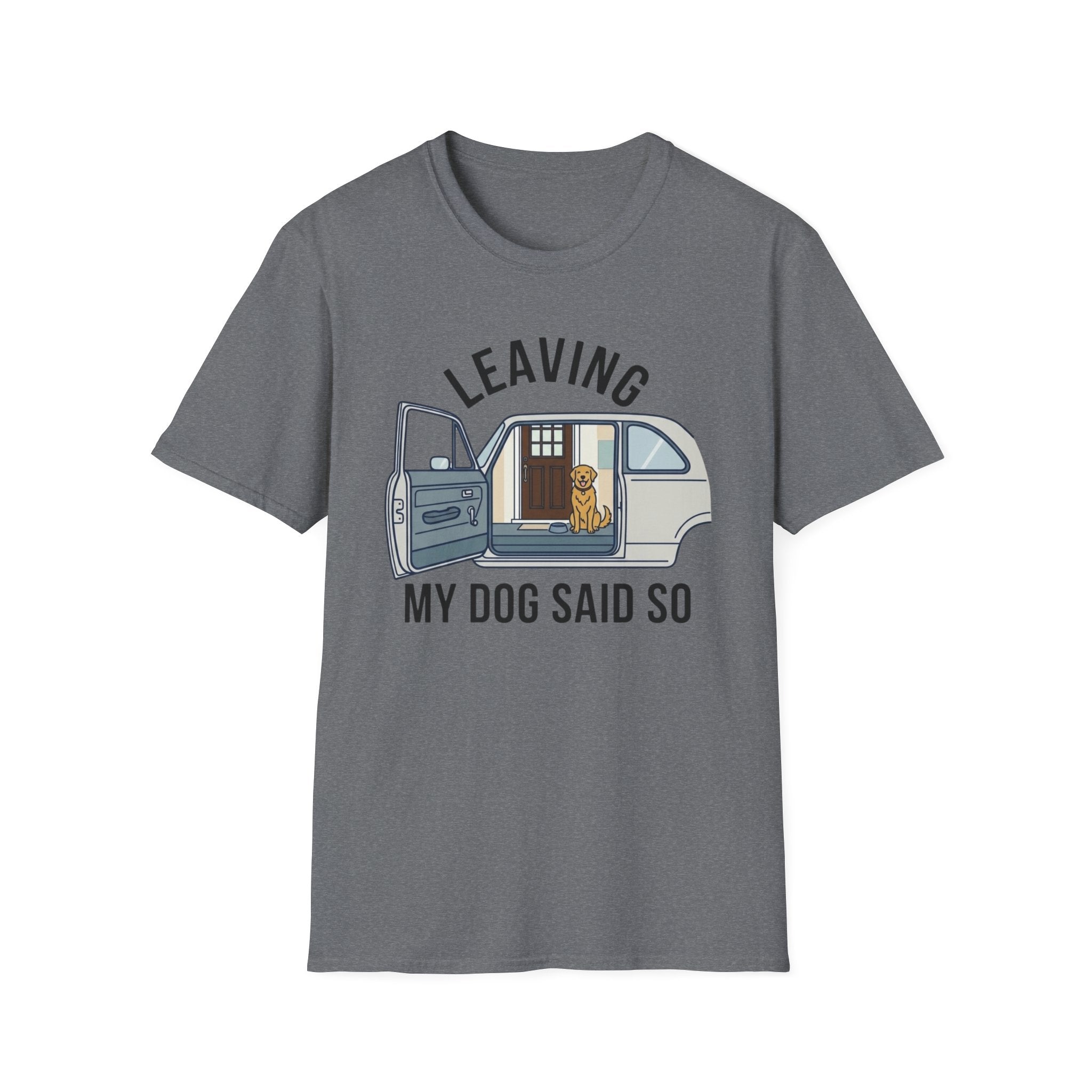My Dog Said So T-Shirt