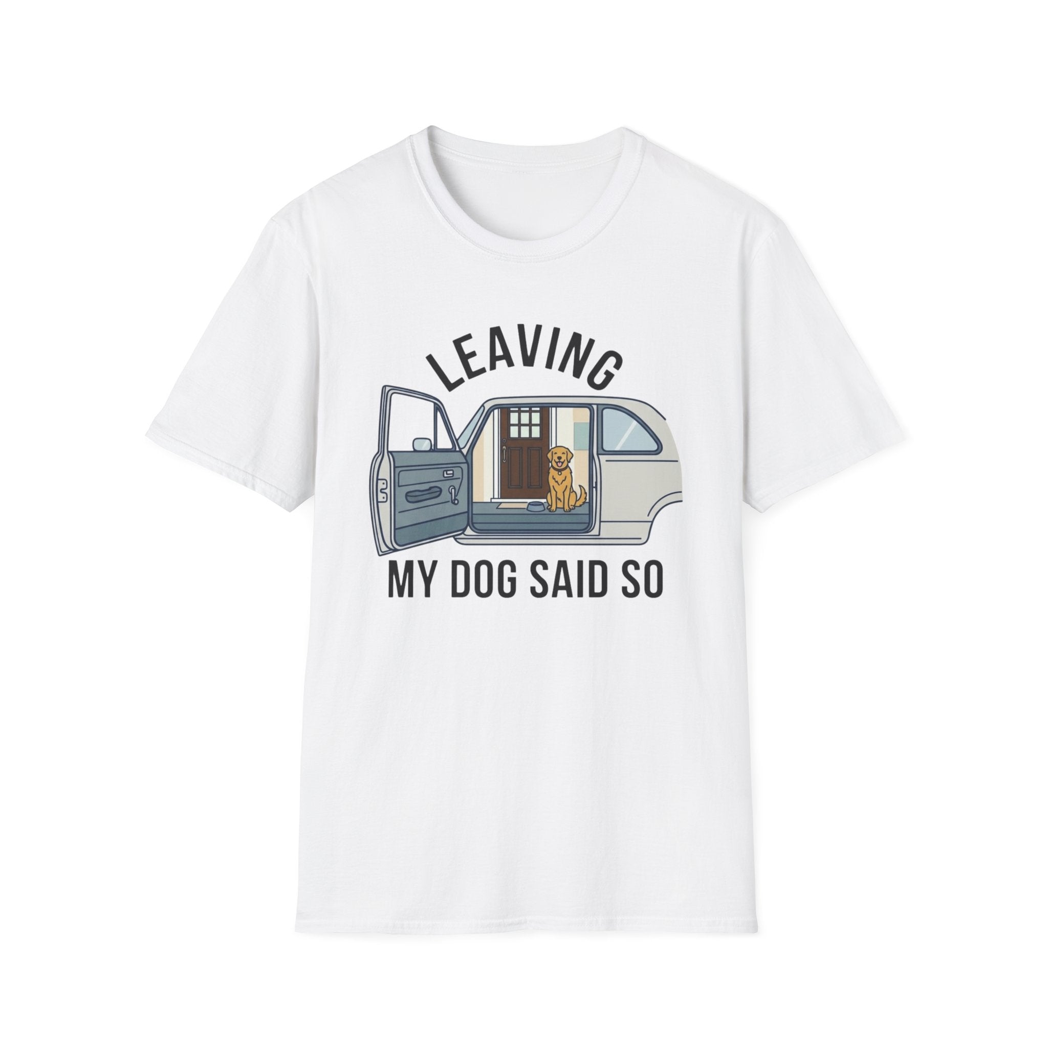 My Dog Said So T-Shirt