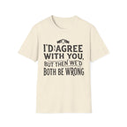 Both Be Wrong 2 T-Shirt