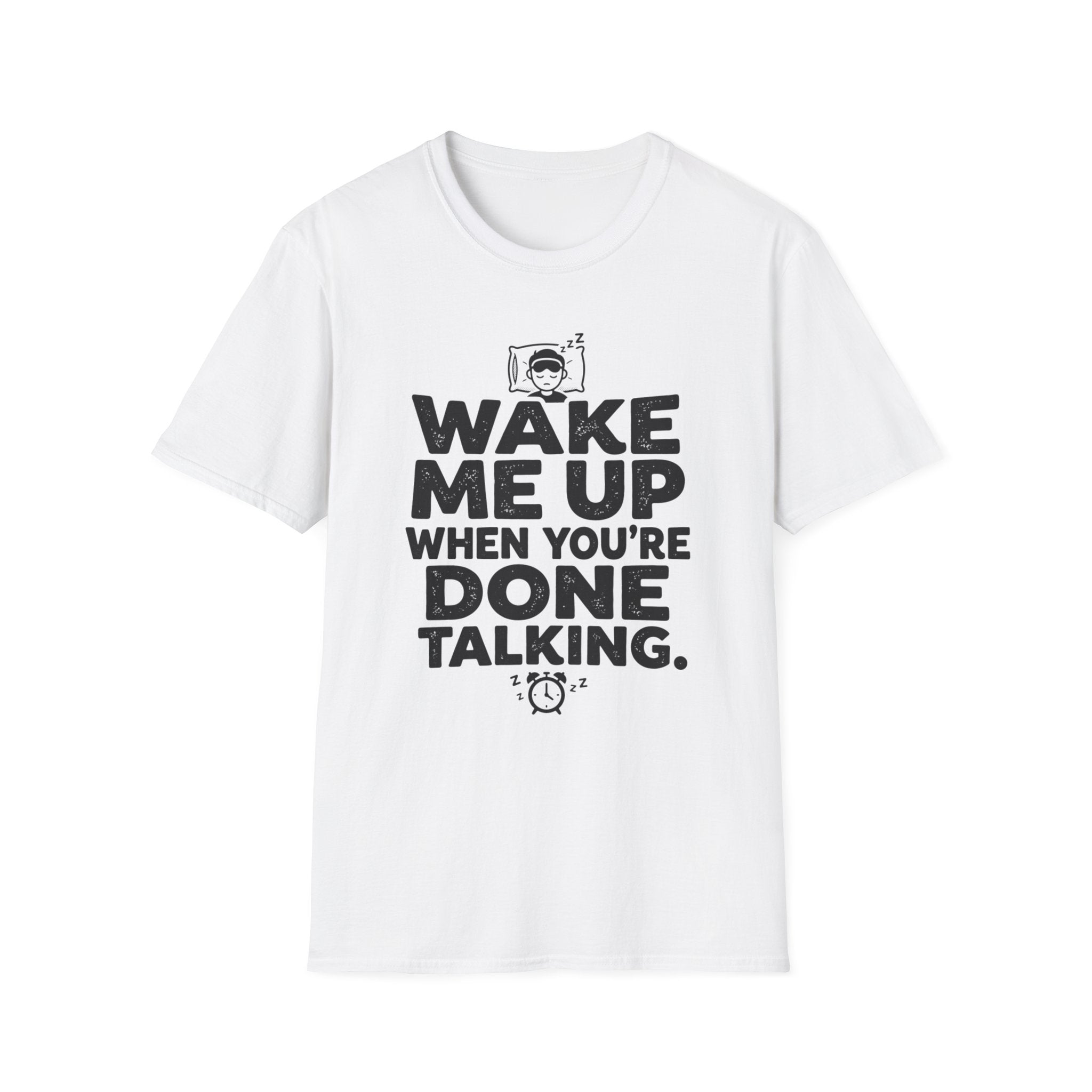 When You're Done Talking T-Shirt