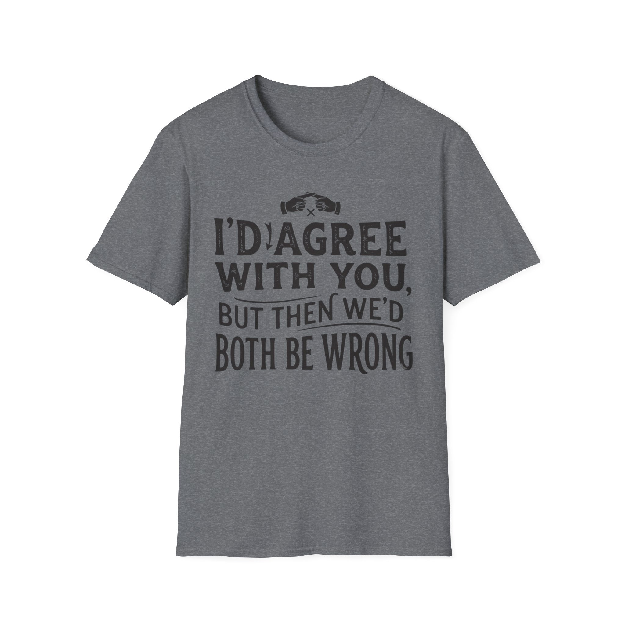 Both Be Wrong 2 T-Shirt