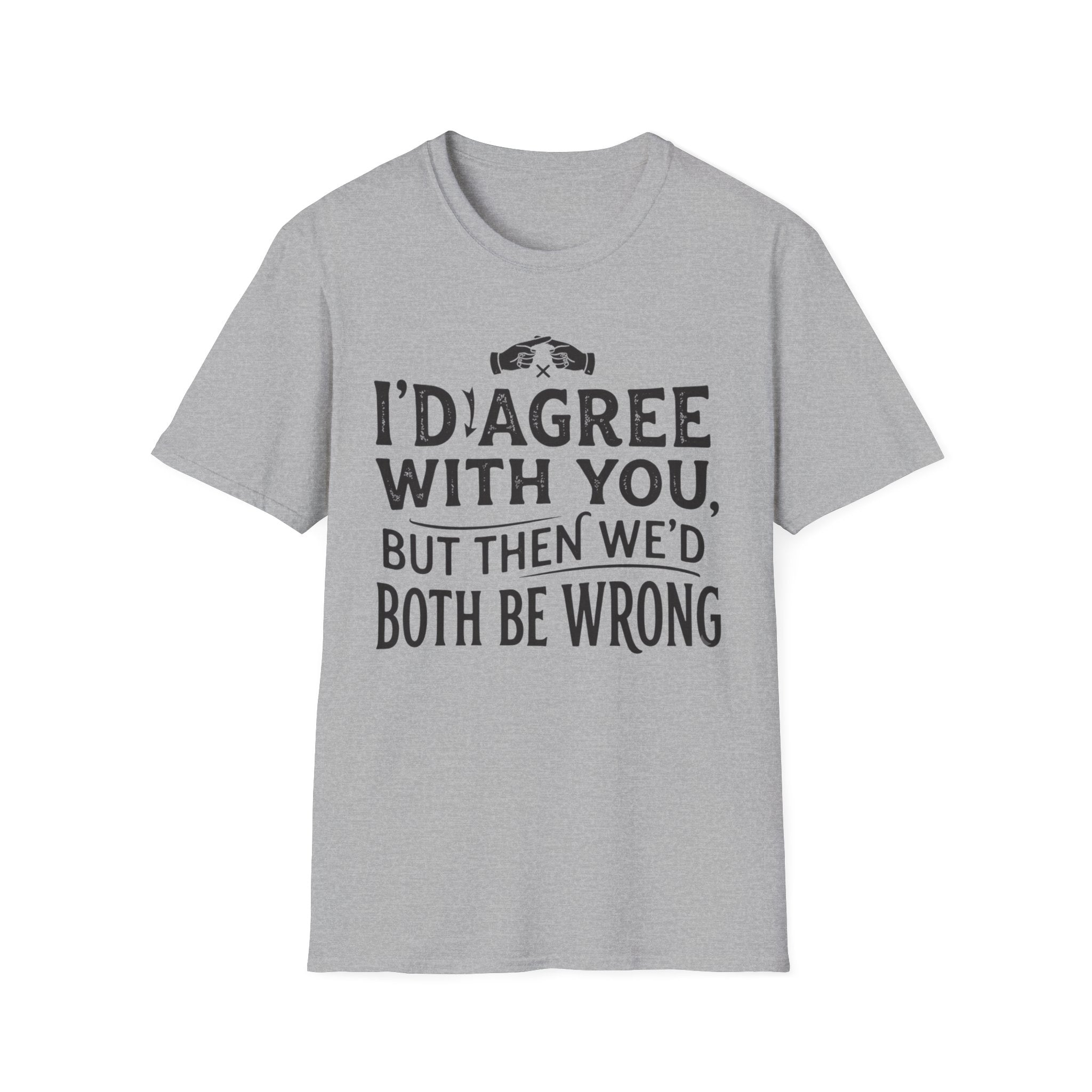 Both Be Wrong 2 T-Shirt