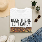 Been There Left Early T-Shirt