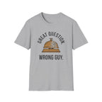 Great Question, Wrong Guy Bell T-Shirt