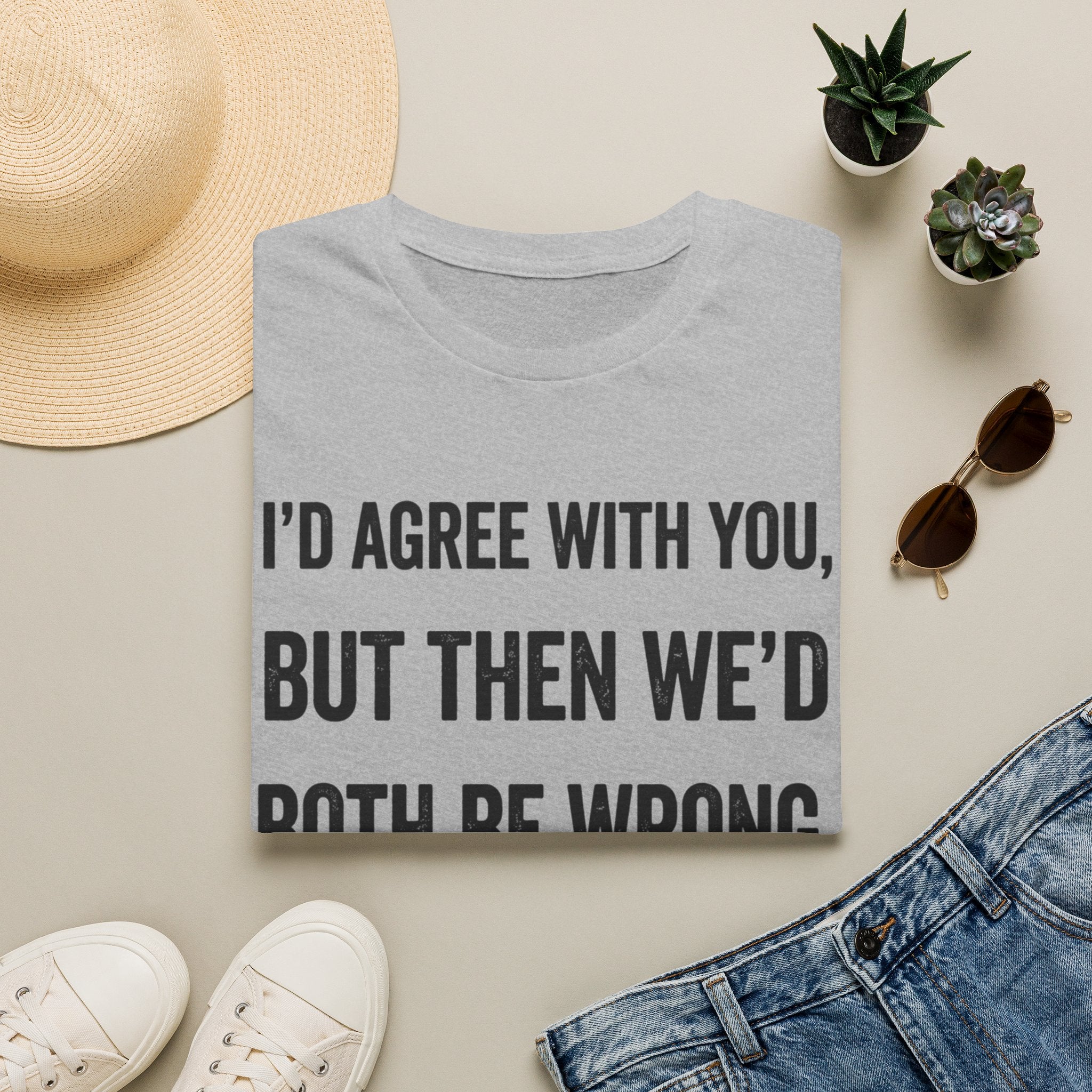 We'd Both Be Wrong T-Shirt