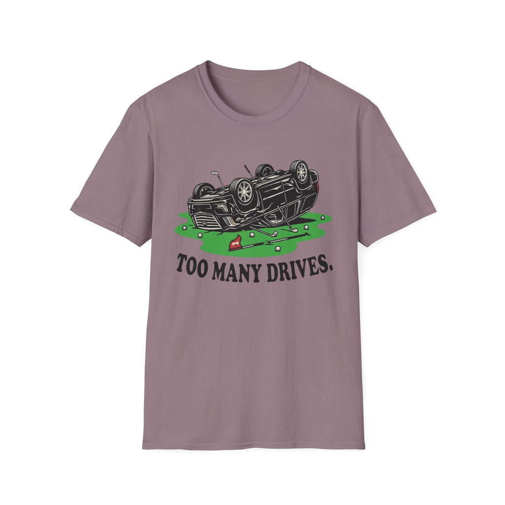 Too Many Drives Woods T-Shirt