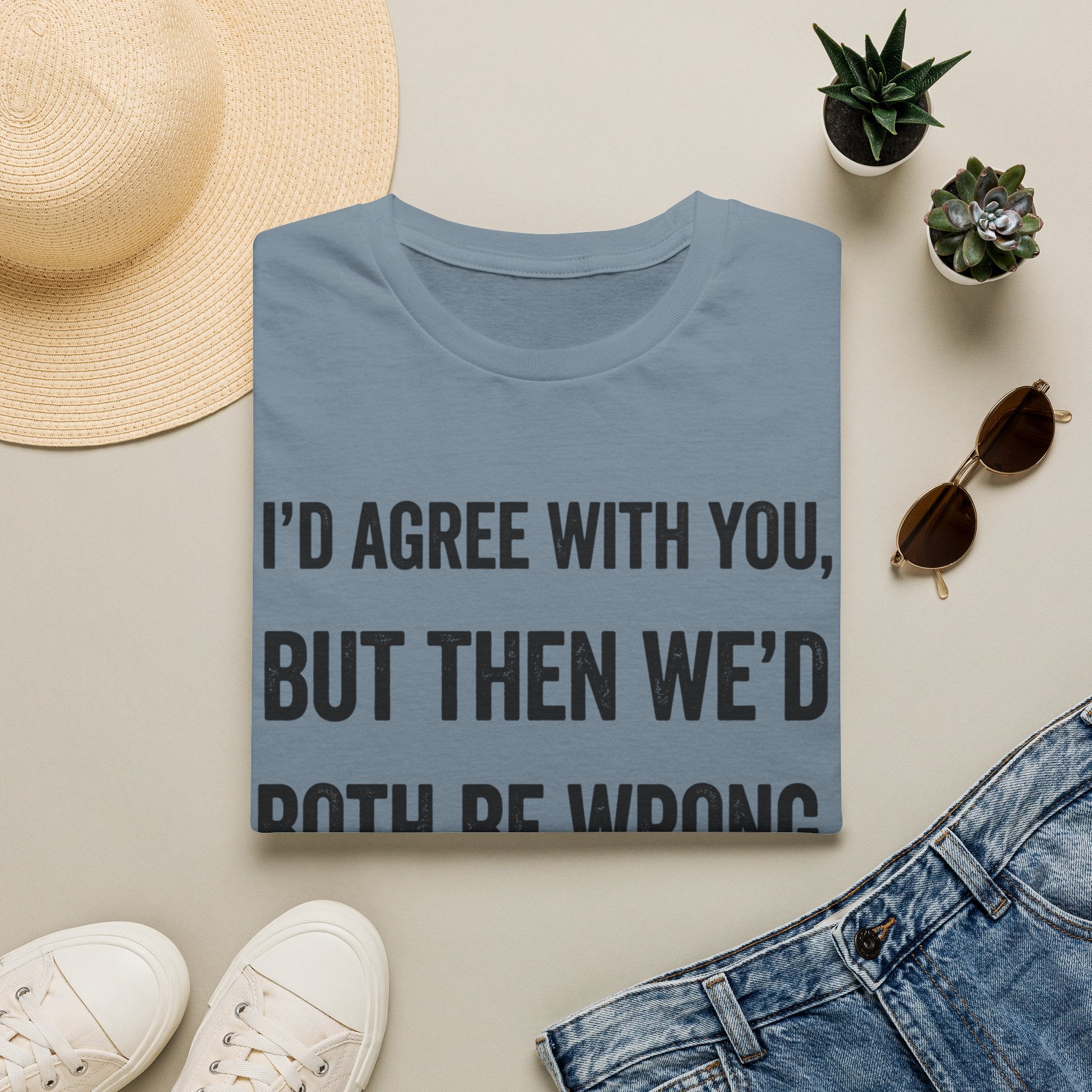 We'd Both Be Wrong T-Shirt