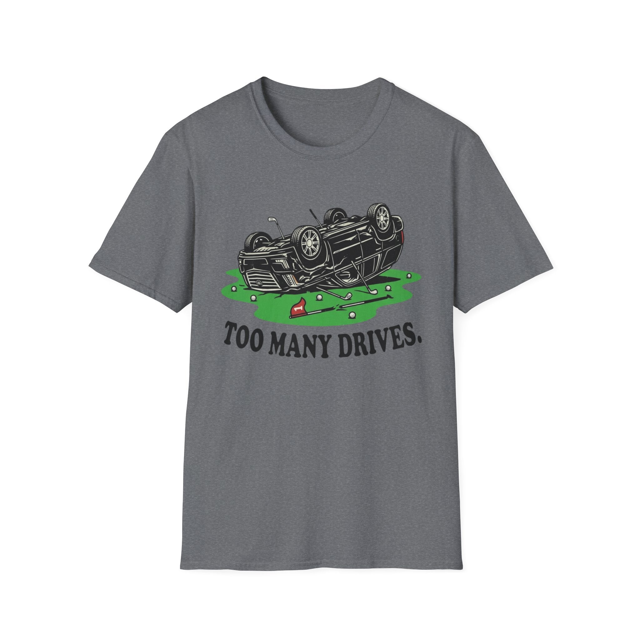 Too Many Drives Woods T-Shirt
