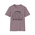 My Dog Said So B&W T-Shirt