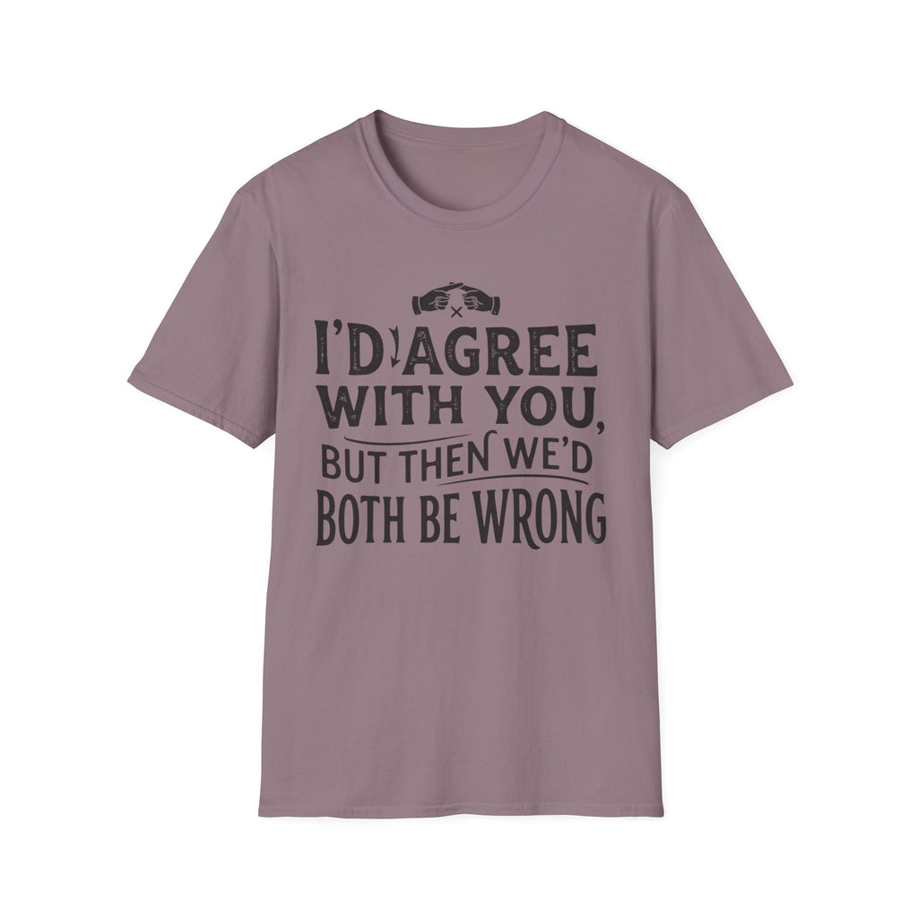 Both Be Wrong 2 T-Shirt