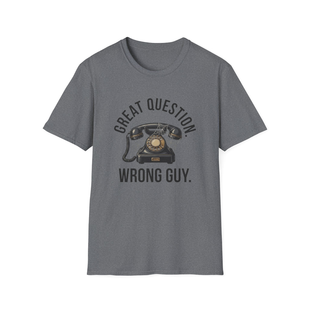Great Question, Wrong Guy Phone T-Shirt