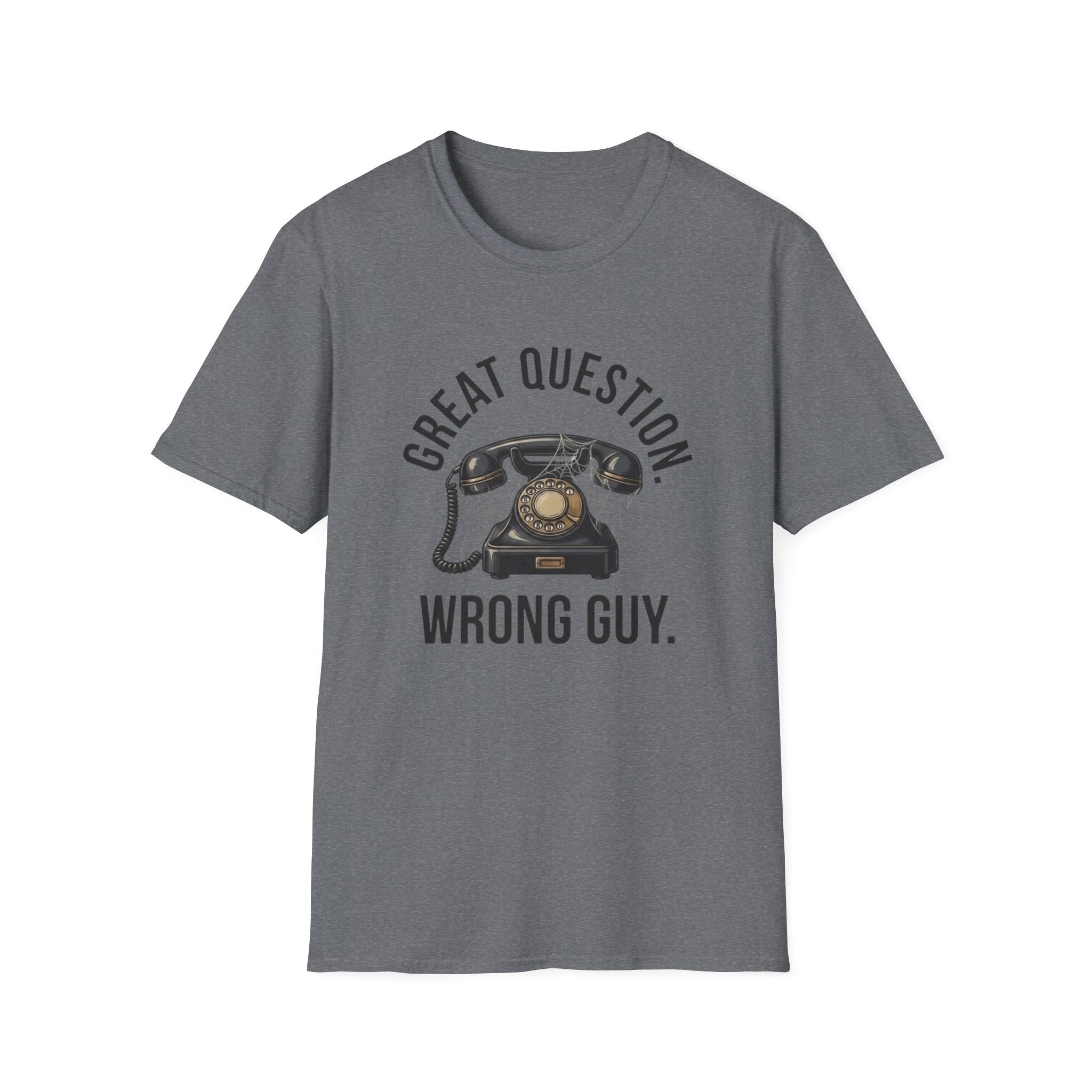 Great Question, Wrong Guy Phone T-Shirt
