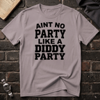 Ain't No Party Diddy Party T-Shirt
