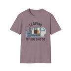 My Dog Said So T-Shirt