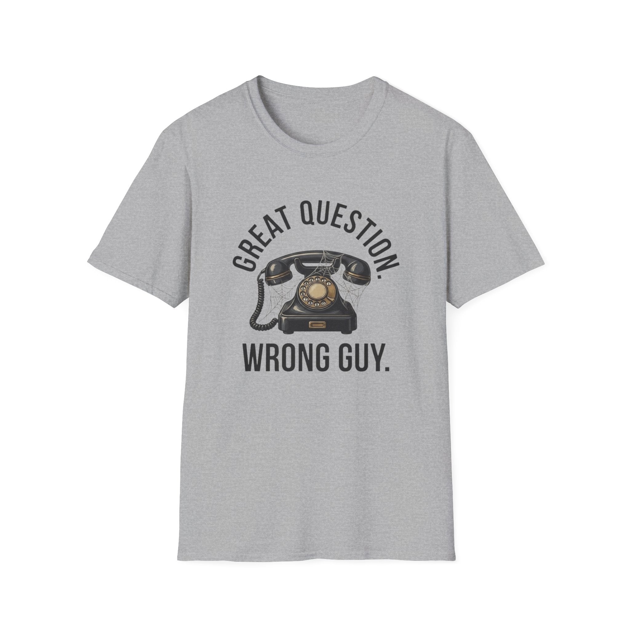 Great Question, Wrong Guy Phone T-Shirt