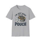 Here for the Pouch T-Shirt