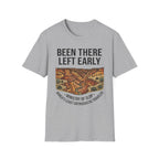 Been There Left Early T-Shirt