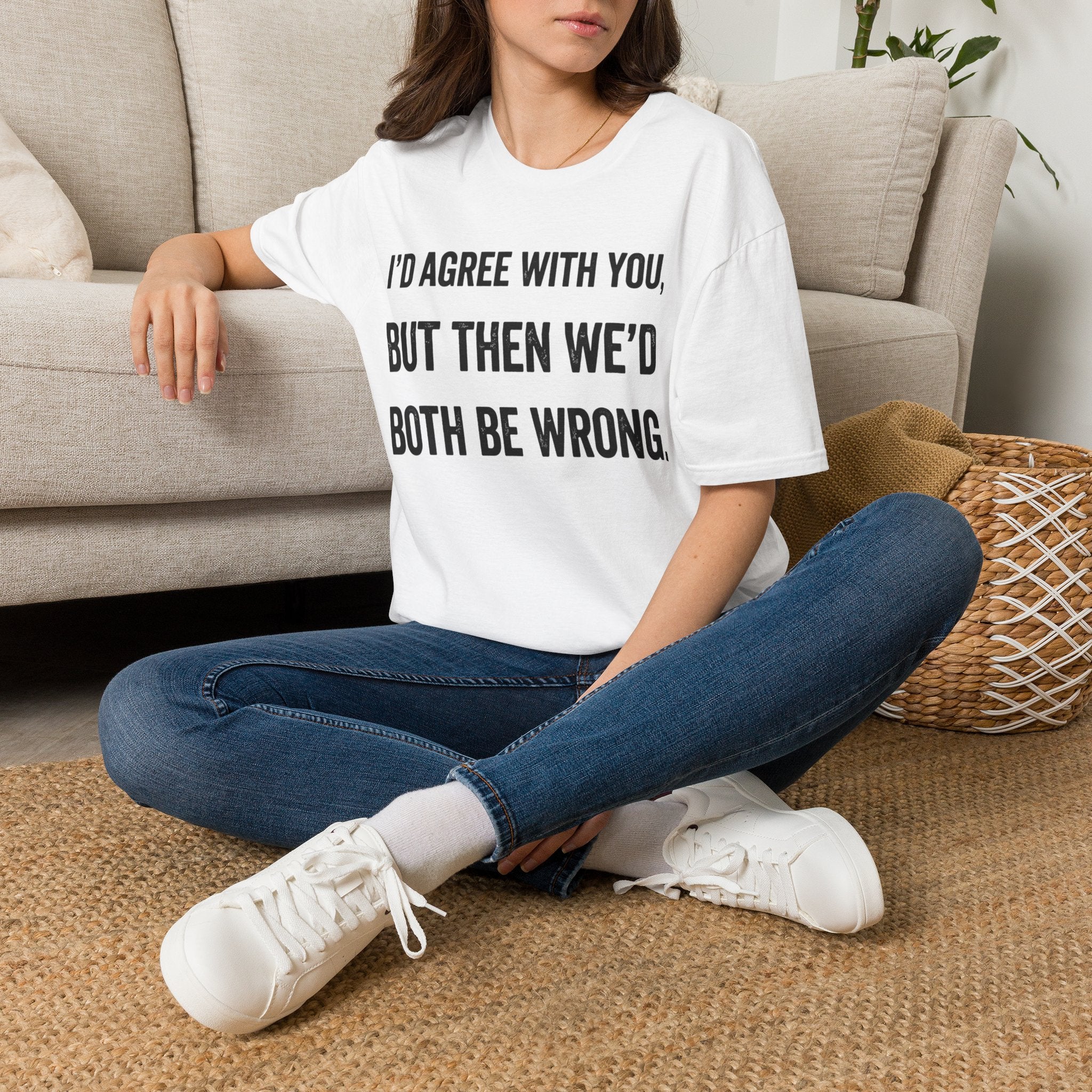 We'd Both Be Wrong T-Shirt