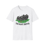 Too Many Drives Woods T-Shirt