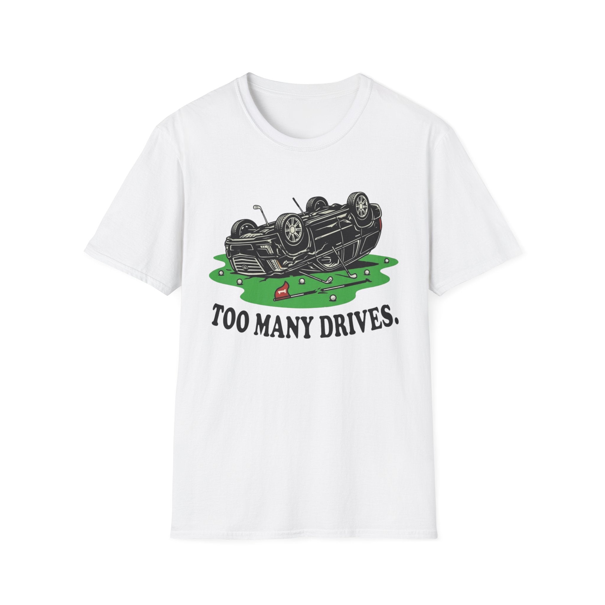 Too Many Drives Woods T-Shirt