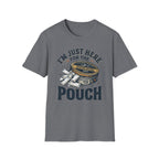 Here for the Pouch T-Shirt