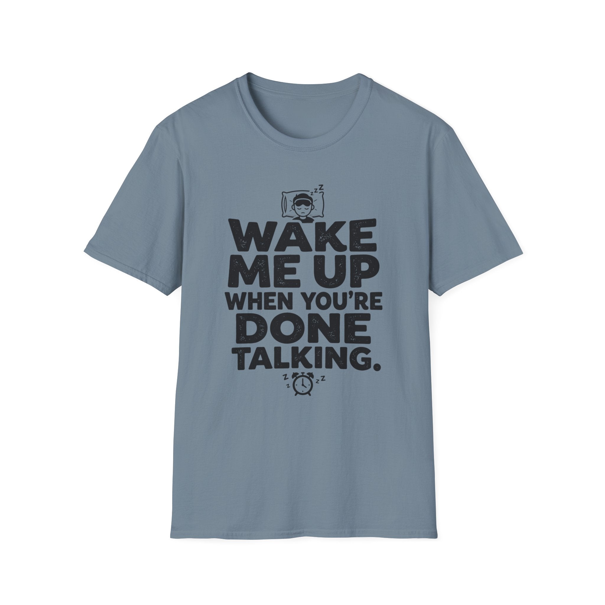 When You're Done Talking T-Shirt