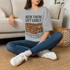Been There Left Early T-Shirt