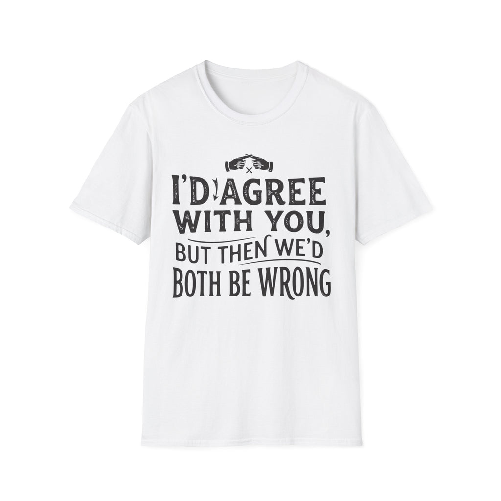 Both Be Wrong 2 T-Shirt