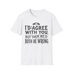 Both Be Wrong 2 T-Shirt