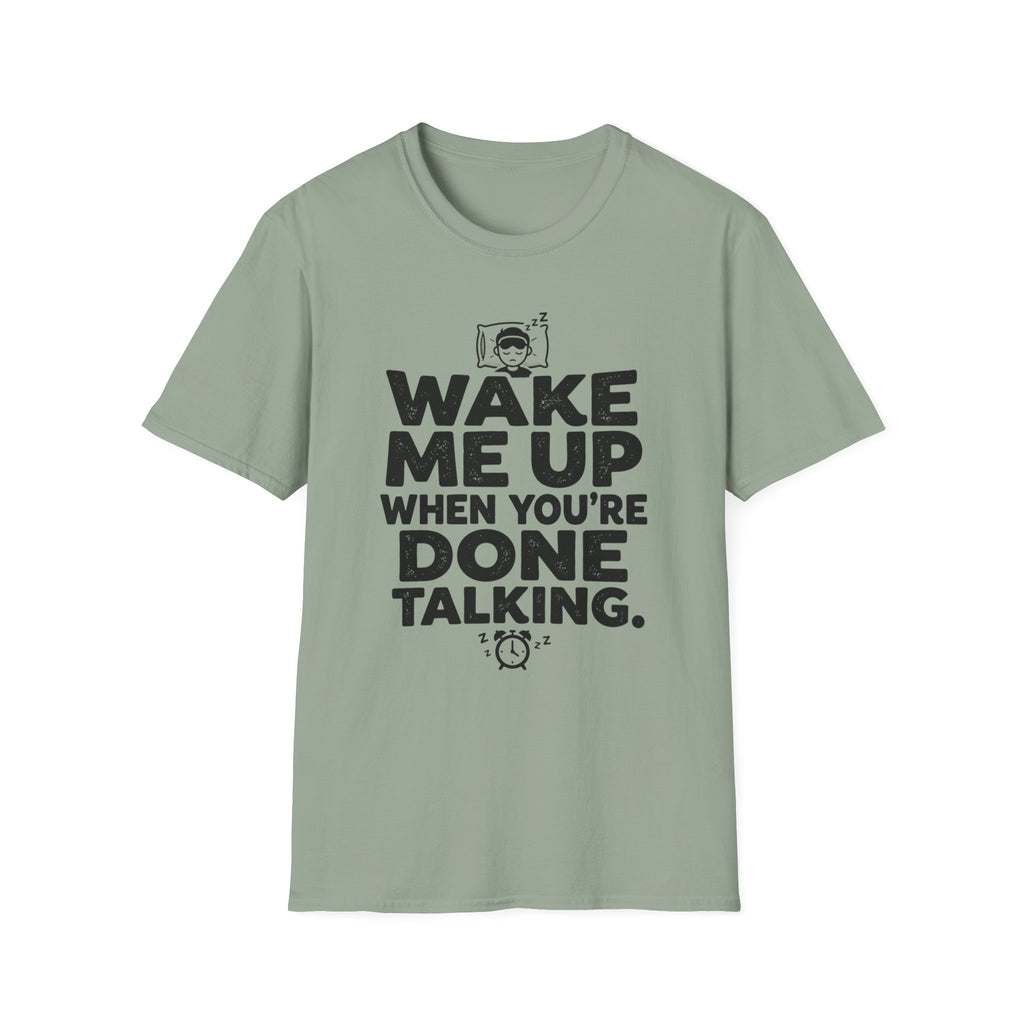 When You're Done Talking T-Shirt