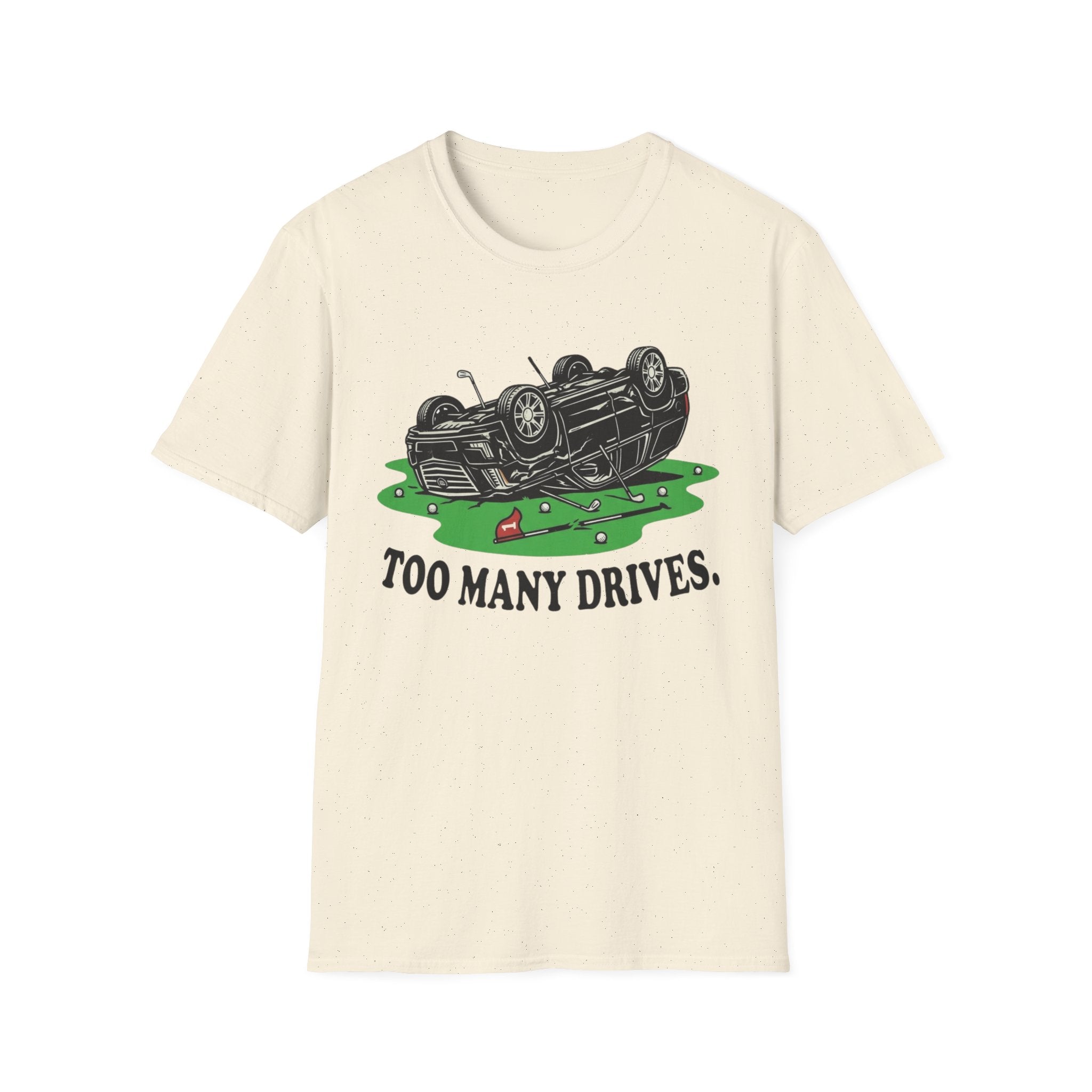 Too Many Drives Woods T-Shirt
